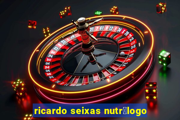 ricardo seixas nutr贸logo