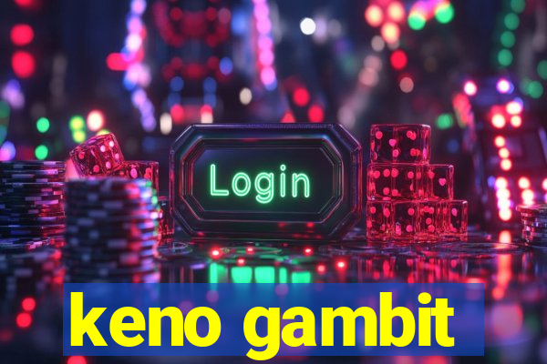 keno gambit