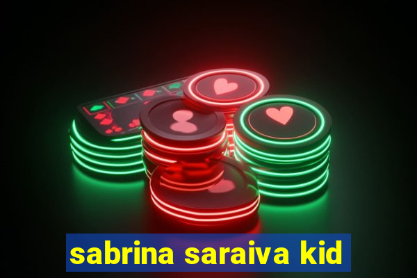 sabrina saraiva kid