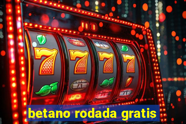 betano rodada gratis