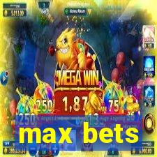 max bets