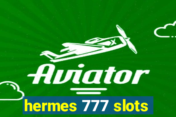 hermes 777 slots