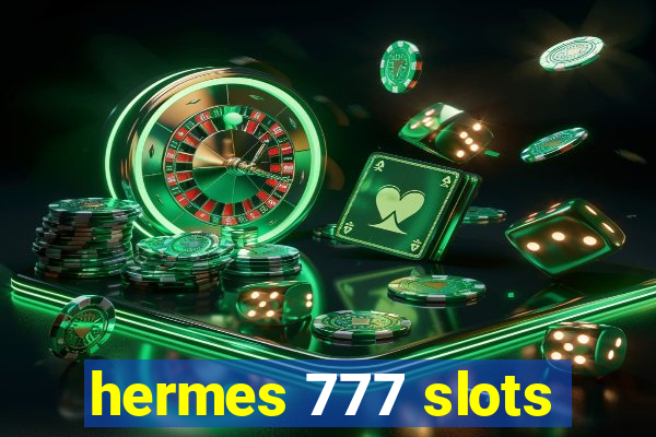 hermes 777 slots