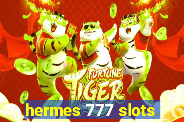 hermes 777 slots