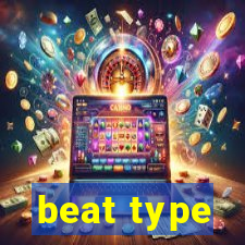 beat type