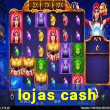 lojas cash