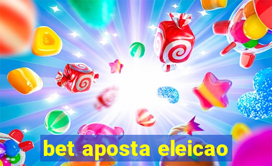 bet aposta eleicao