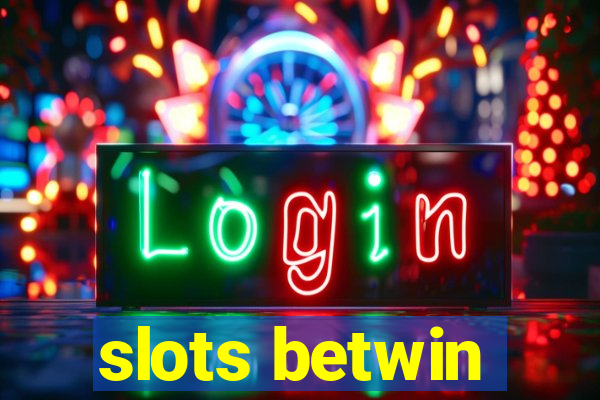 slots betwin