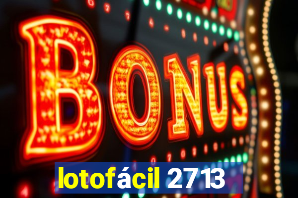 lotofácil 2713