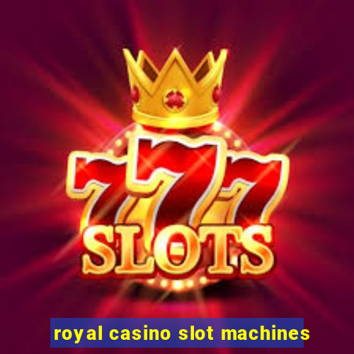 royal casino slot machines