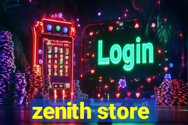 zenith store