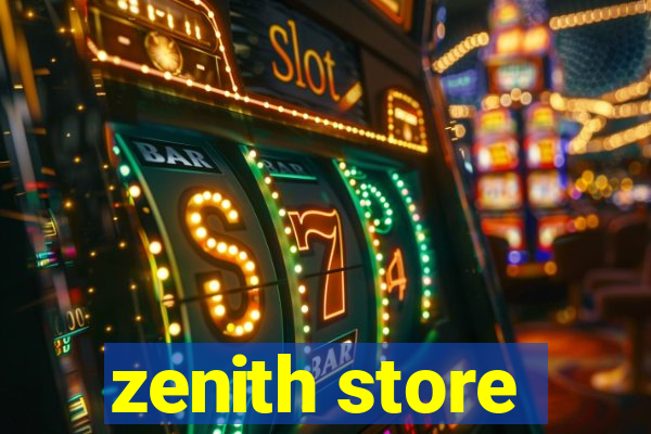 zenith store