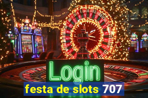 festa de slots 707