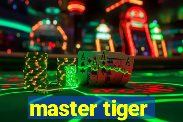 master tiger