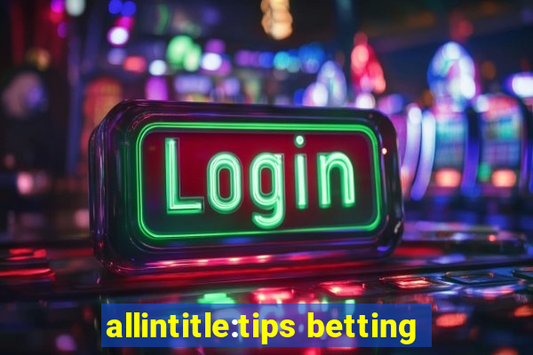 allintitle:tips betting