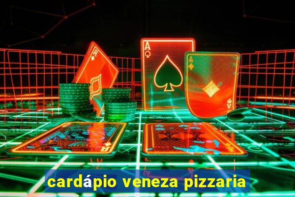 cardápio veneza pizzaria