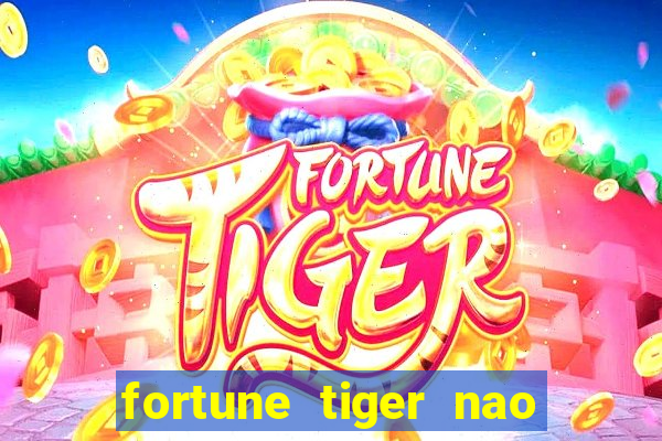 fortune tiger nao esta pagando