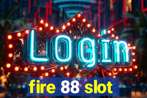 fire 88 slot