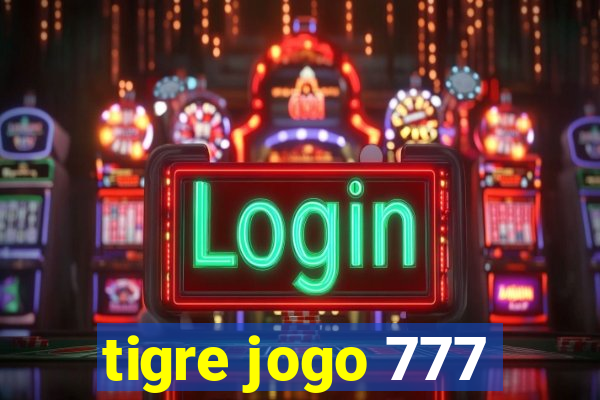 tigre jogo 777