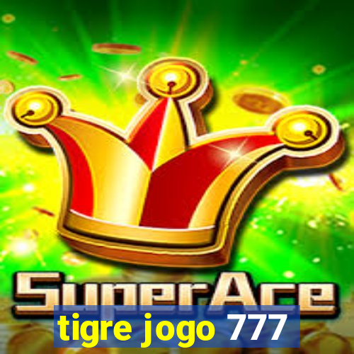 tigre jogo 777