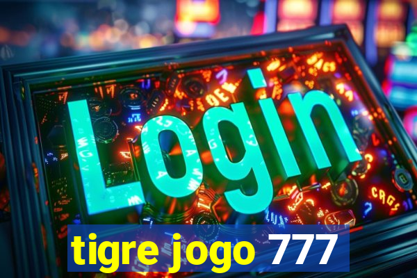 tigre jogo 777