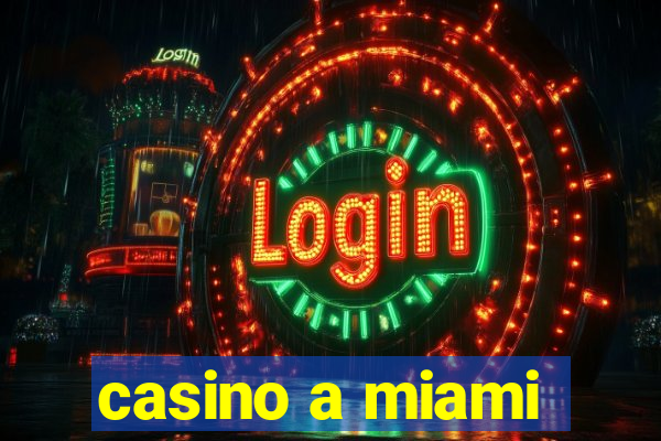 casino a miami