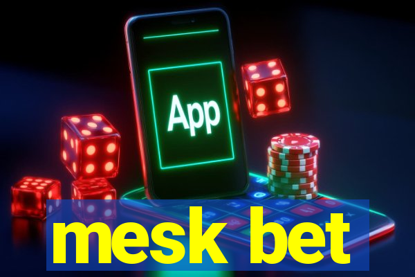 mesk bet