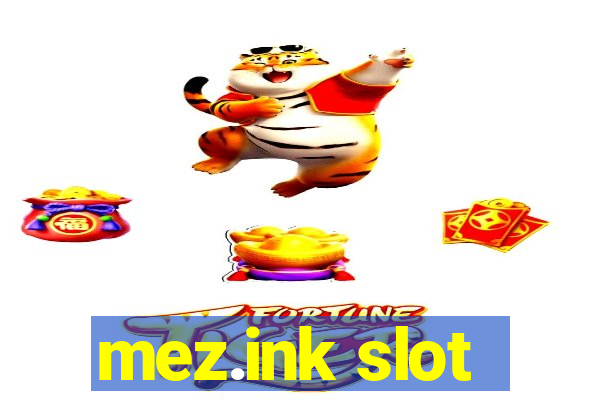 mez.ink slot