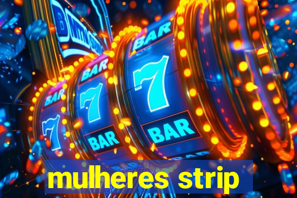 mulheres strip