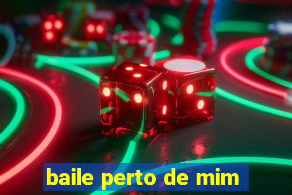 baile perto de mim