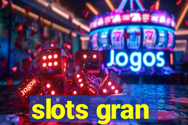 slots gran