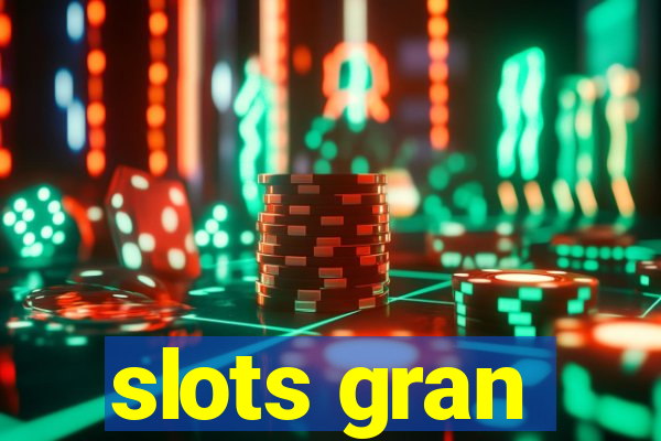 slots gran