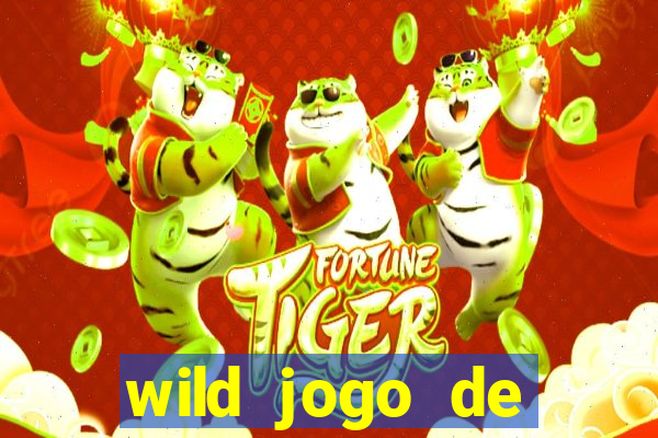 wild jogo de aposta tigre