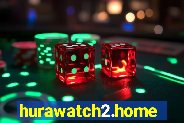 hurawatch2.home