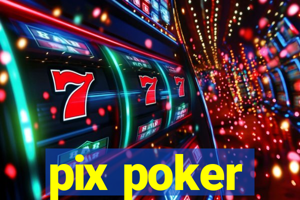 pix poker