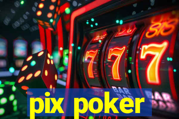 pix poker