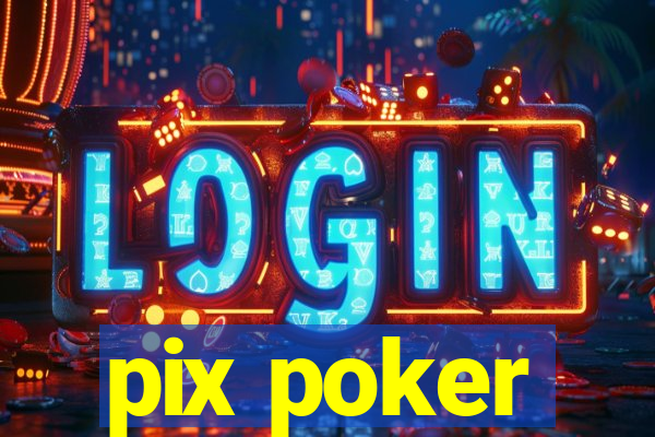 pix poker