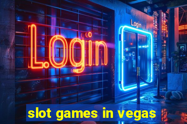 slot games in vegas