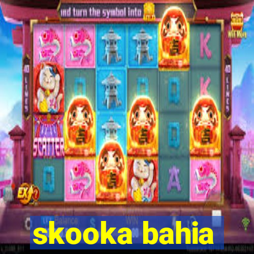 skooka bahia