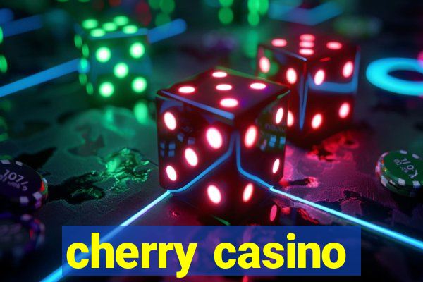 cherry casino