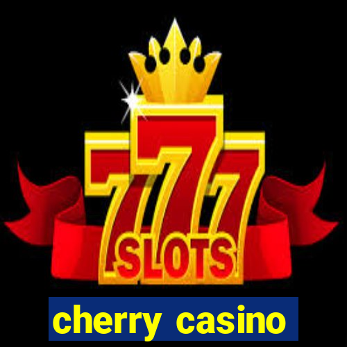 cherry casino