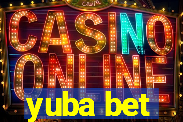 yuba bet