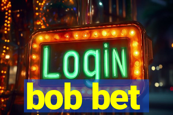 bob bet