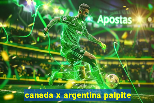 canada x argentina palpite