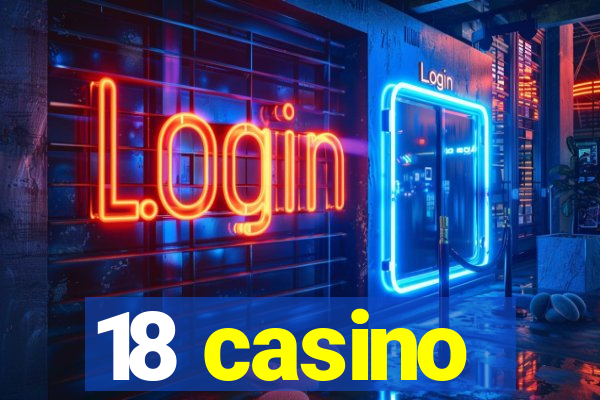 18 casino