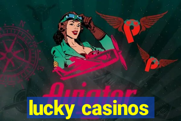 lucky casinos