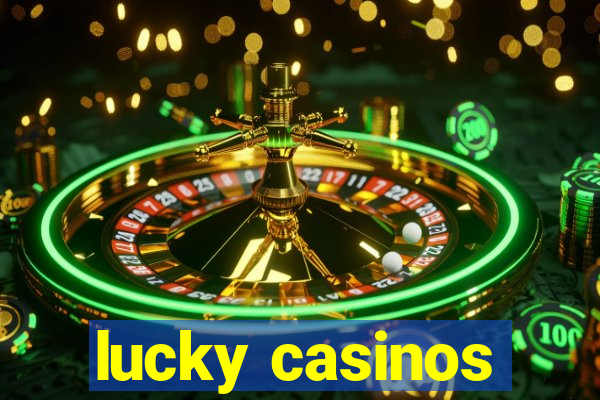 lucky casinos