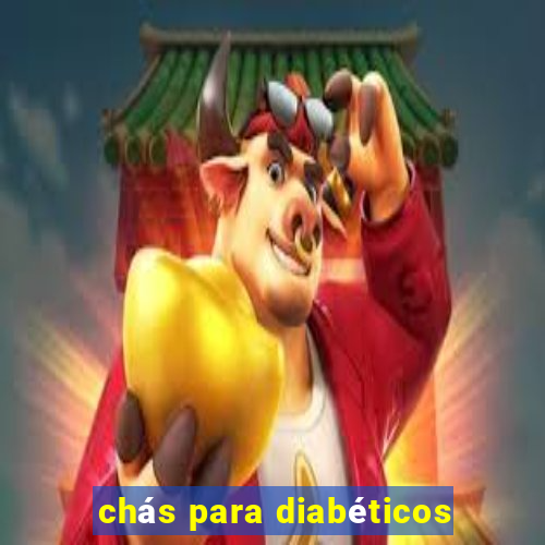 chás para diabéticos