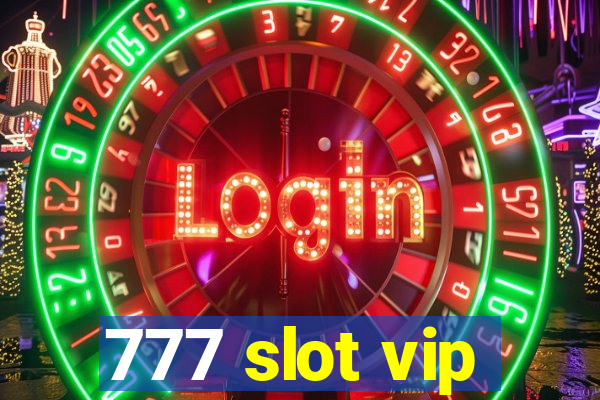 777 slot vip