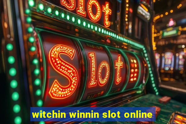 witchin winnin slot online